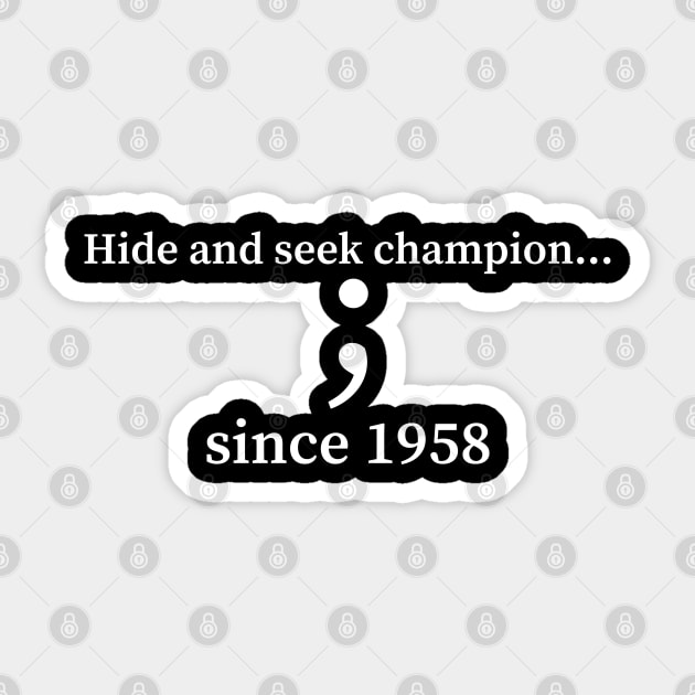 hide and seek champion ; since 1964 Sticker by yassinnox